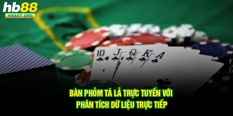 Bàn phỏm tá lả trực tuyến với phân tích dữ liệu trực tiếp