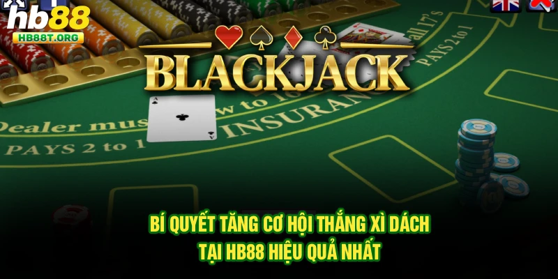 Bí Quyết Tăng Cơ Hội Thắng Xì Dách Tại Hb88 Hiệu Quả Nhất