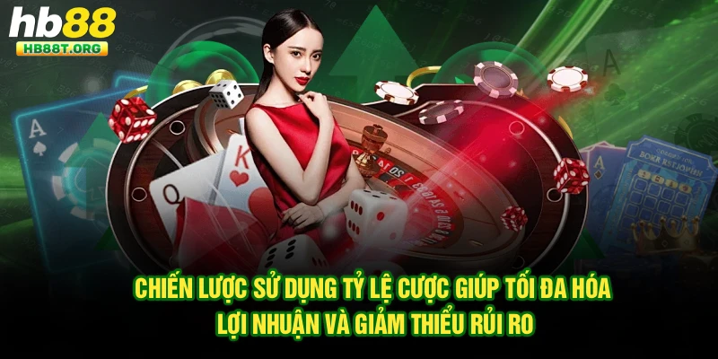 Chiến lược sử dụng tỷ lệ cược giúp tối đa hóa lợi nhuận và giảm thiểu rủi ro