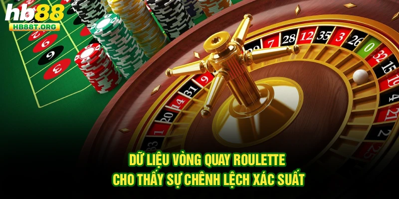 Dữ liệu vòng quay roulette cho thấy sự chênh lệch xác suất