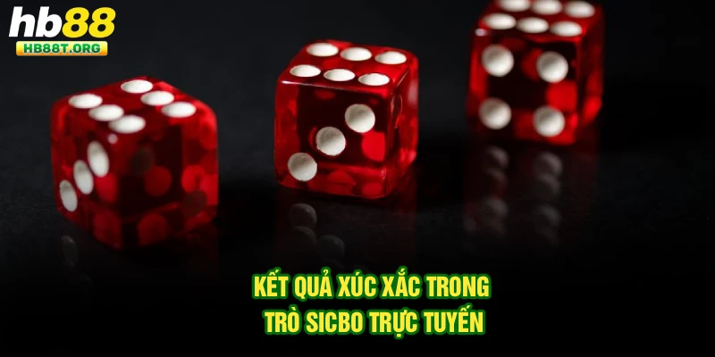 Kết quả xúc xắc trong trò Sicbo trực tuyến