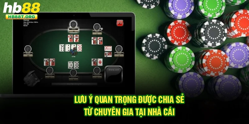 Lưu ý quan trọng được chia sẻ từ chuyên gia tại nhà cái 