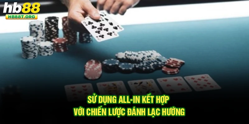 Sử dụng All-in kết hợp với chiến lược đánh lạc hướng