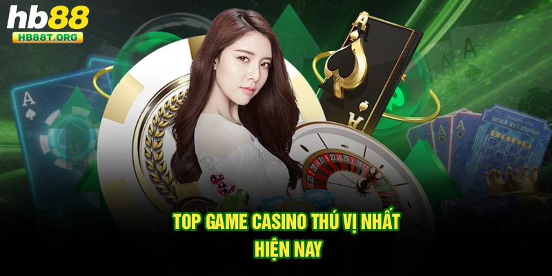 Top game casino thú vị nhất hiện nay