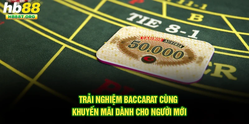 Trải nghiệm Baccarat cùng khuyến mãi dành cho người mới