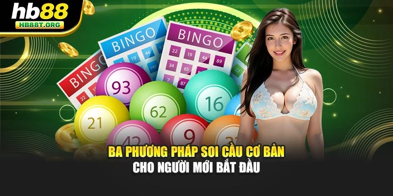 Ba phương pháp soi cầu cơ bản cho người mới bắt đầu