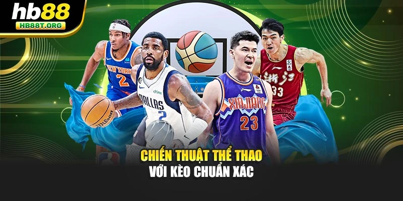 Chiến thuật thể thao với kèo chuẩn xác