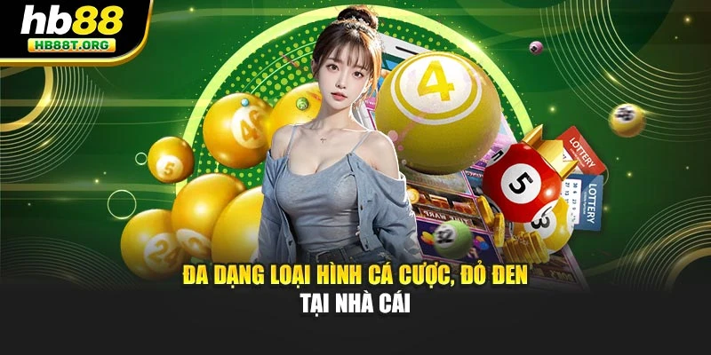 Đa dạng loại hình cá cược, đỏ đen tại nhà cái