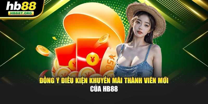 Đồng ý điều kiện khuyến mãi thành viên mới của HB88