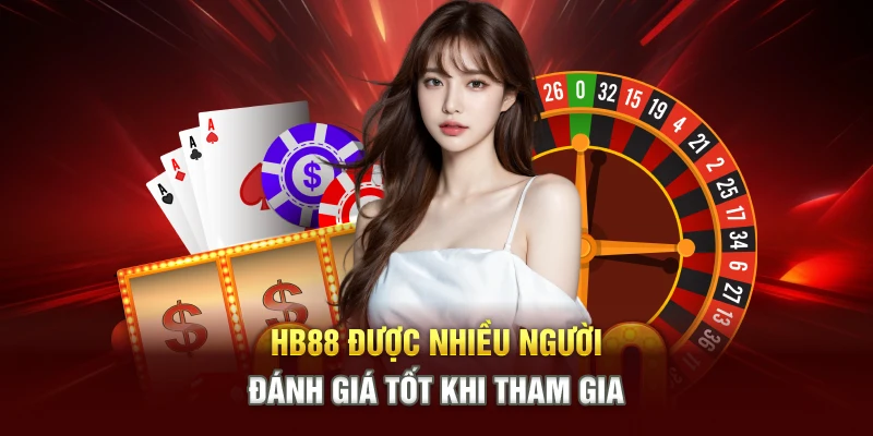 HB88 được nhiều người đánh giá tốt khi tham gia HB88 được nhiều người đánh giá tốt khi tham gia