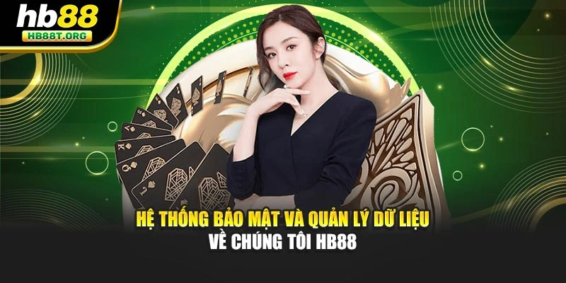 Hệ thống bảo mật và quản lý dữ liệu về chúng tôi HB88