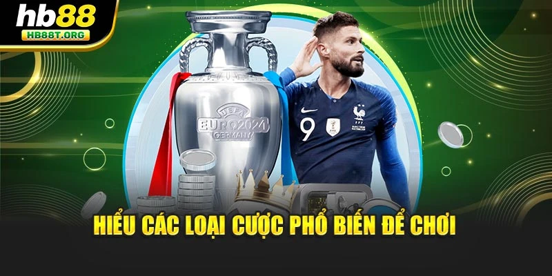 Hiểu các loại cược phổ biến để chơi