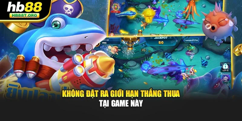 Không đặt ra giới hạn thắng thua tại game này