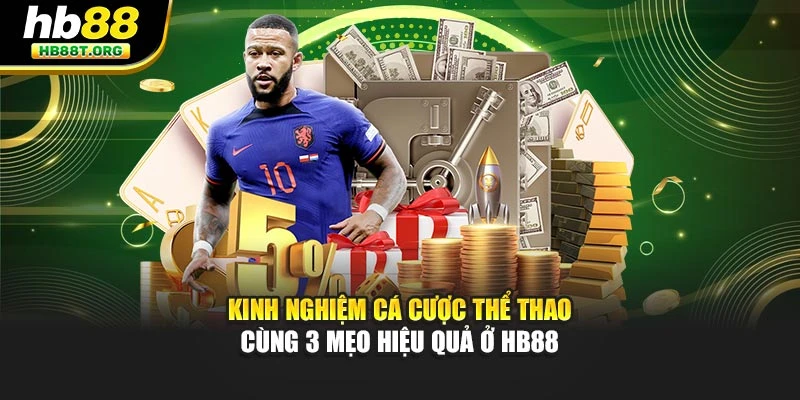 Kinh Nghiệm Cá Cược Thể Thao Cùng 3 Mẹo Hiệu Quả Ở Hb88