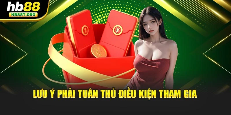 Lưu ý phải tuân thủ điều kiện tham gia
