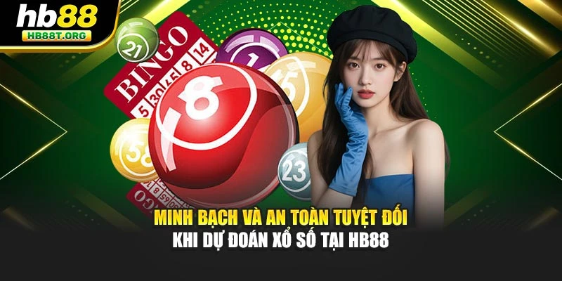 Minh bạch và an toàn tuyệt đối khi dự đoán xổ số tại HB88