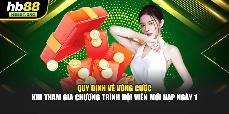 Quy định về vòng cược khi tham gia chương trình hội viên mới nạp ngày 1