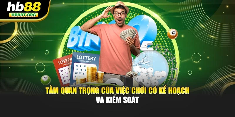 Tầm quan trọng của việc chơi có kế hoạch và kiểm soát