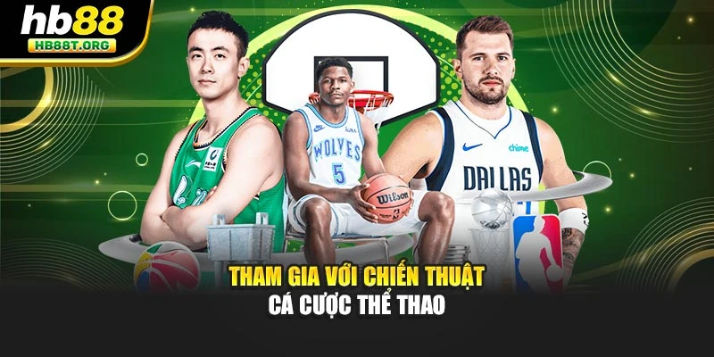 Tham gia với chiến thuật cá cược thể thao