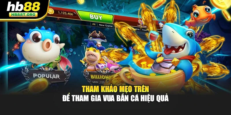 Tham khảo mẹo trên để tham gia vua bắn cá hiệu quả