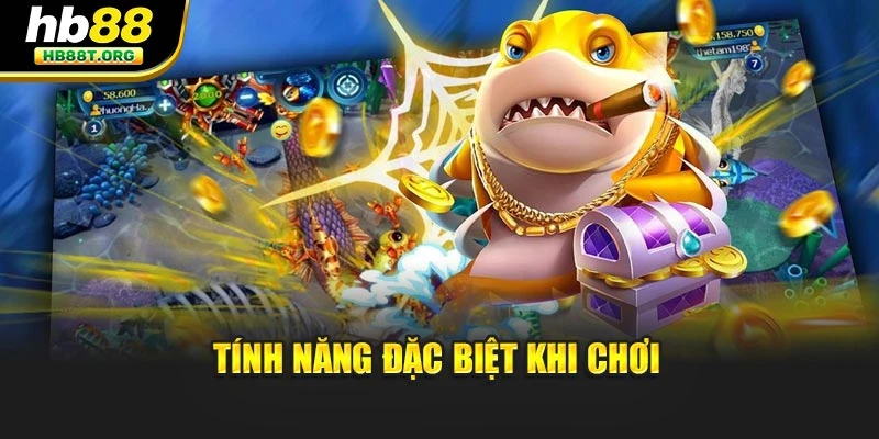 Tính năng đặc biệt khi chơi