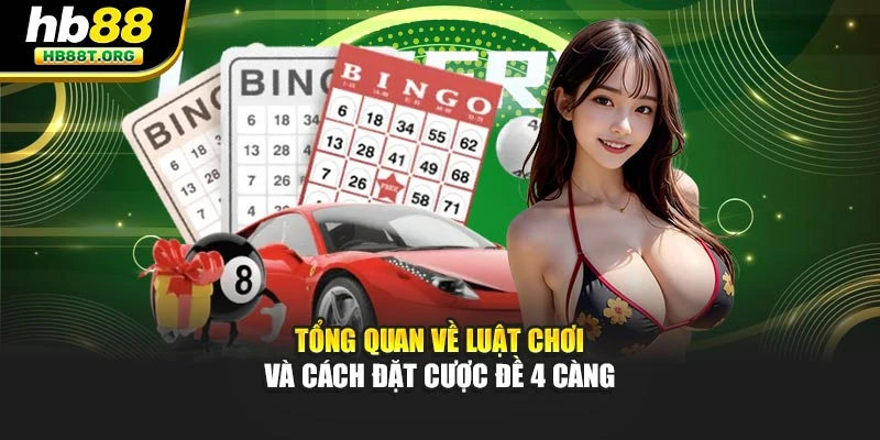 Tổng quan về luật chơi và cách đặt cược đề 4 càng