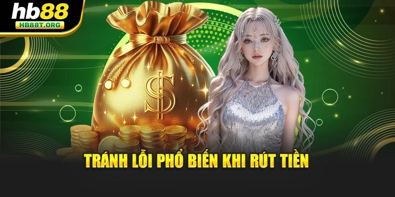 Tránh lỗi phổ biến khi rút tiền