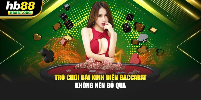 Trò chơi bài kinh điển Baccarat không nên bỏ qua