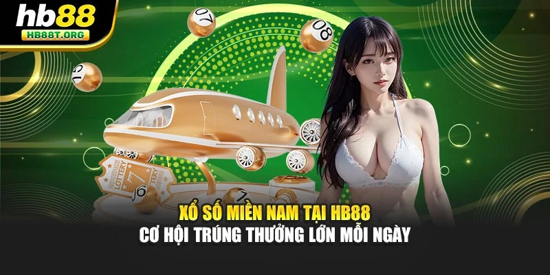 Xổ Số Miền Nam Tại HB88 - Cơ Hội Trúng Thưởng Lớn Mỗi Ngày